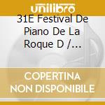 31E Festival De Piano De La Roque D / Various cd