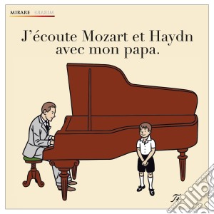 Wolfgang Amadeus Mozart / Joseph Haydn - J'Ecoute La Musique avec Mon Papa cd musicale di Wolfgang Amadeus Mozart / Joseph Haydn