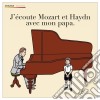 Wolfgang Amadeus Mozart / Joseph Haydn - J'Ecoute La Musique avec Mon Papa cd