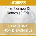 Folle Journee De Nantes (3 Cd) cd