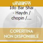 Ido Bar Shai - Haydn / chopin / couperin / piano Works (3 Cd) cd