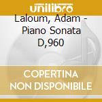 Laloum, Adam - Piano Sonata D,960