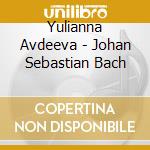Yulianna Avdeeva - Johan Sebastian Bach cd