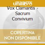 Vox Clamantis - Sacrum Convivium cd musicale di Vox Clamantis