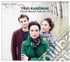 Trio Karenine: Faure', Ravel, Tailleferre cd