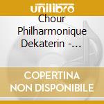 Chour Philharmonique Dekaterin - Priere Russe cd musicale di Chour Philharmonique Dekaterin