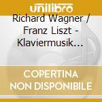 Richard Wagner / Franz Liszt - Klaviermusik (2 Cd) cd musicale di Wagner & Liszt