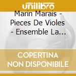 Marin Marais - Pieces De Violes - Ensemble La Reve cd