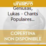 Geniusas, Lukas - Chants Populaires.. cd
