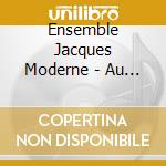 Ensemble Jacques Moderne - Au Long De La Loire cd musicale di Ensemble Jacques Moderne