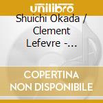 Shuichi Okada / Clement Lefevre - Johannes Brahms Robert & Clara Schumann cd