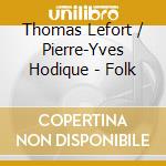 Thomas Lefort / Pierre-Yves Hodique - Folk cd