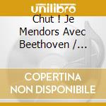 Chut ! Je Mendors Avec Beethoven / Various cd