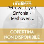 Petrova, Liya / Sinfonia - Beethoven Mozart Violin.. cd musicale