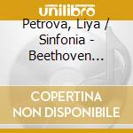Petrova, Liya / Sinfonia - Beethoven Mozart Violin.. cd