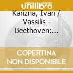 Karizna, Ivan / Vassilis - Beethoven: Oeuvres Pour.. cd musicale