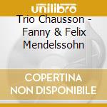 Trio Chausson - Fanny & Felix Mendelssohn cd