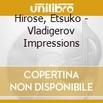 Hirose, Etsuko - Vladigerov Impressions cd