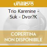 Trio Karenine - Suk - Dvor?K cd