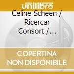 Celine Scheen / Ricercar Consort / Philippe Pierlot - Lagrime cd