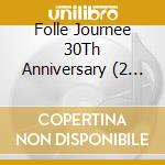 Folle Journee 30Th Anniversary (2 Cd) cd