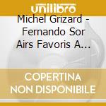 Michel Grizard - Fernando Sor Airs Favoris A Paris cd