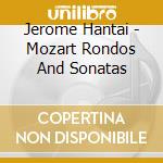 Jerome Hantai - Mozart Rondos And Sonatas cd