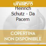 Heinrich Schutz - Da Pacem cd
