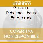 Gaspard Dehaene - Faure En Heritage