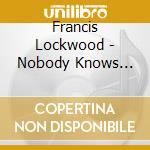 Francis Lockwood - Nobody Knows (digipack) (2 Cd) cd