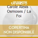 Carole Alexis - Osmoses / La Foi cd