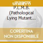 P.L.M.B. (Pathological Lying Mutant Bird) - Kill 1 Mutant Bird With 2 Stones cd