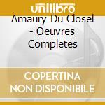 Amaury Du Closel - Oeuvres Completes cd musicale di Amaury Du Closel