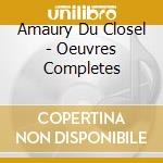Amaury Du Closel - Oeuvres Completes cd