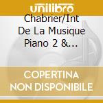 Chabrier/Int De La Musique Piano 2 & 4 - Bruno Canino, Bertrand Giraud cd