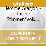 Jerome Granjon - Innere Stimmen/Voix Interieures cd