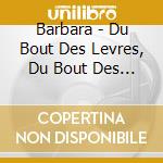 Barbara - Du Bout Des Levres, Du Bout Des Doigts - Compagnie Soleil De Nuit cd