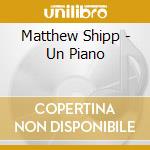 Matthew Shipp - Un Piano cd