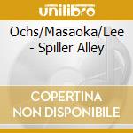 Ochs/Masaoka/Lee - Spiller Alley cd