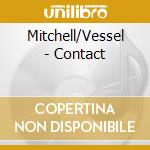 Mitchell/Vessel - Contact