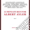 13 Miniatures For Albert Ayler / Various cd