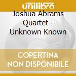 Joshua Abrams Quartet - Unknown Known cd