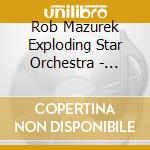 Rob Mazurek Exploding Star Orchestra - Matter Anti-Matter (2 Cd) cd