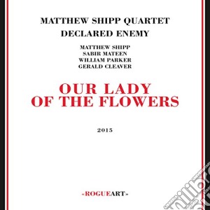 Matthew Shipp Quartet - Our Lady Of The Flowers cd musicale di Matthew Shipp Quartet