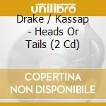 Drake / Kassap - Heads Or Tails (2 Cd) cd