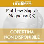 Matthew Shipp - Magnetism(S) cd