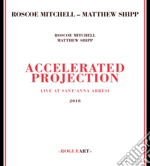 Roscoe Mitchell / Matthew Shipp - Accelerated Projection cd musicale di Roscoe Mitchell / Matthew Shipp