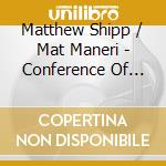 Matthew Shipp / Mat Maneri  - Conference Of The Mat/Ts cd