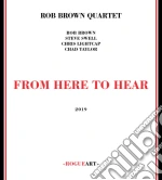 Rob Brown Quartet - From Here To Hear cd