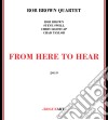Rob Brown Quartet - From Here To Hear cd